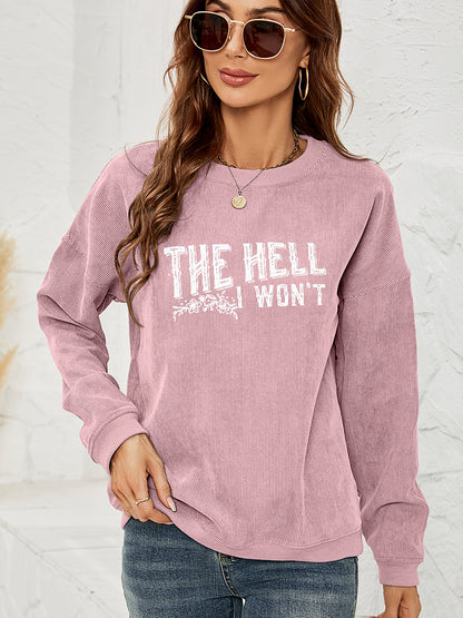 Round Neck Dropped Shoulder THE HELL I WON'T Graphic Sweatshirt